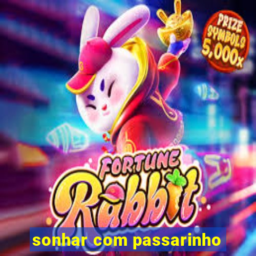 sonhar com passarinho